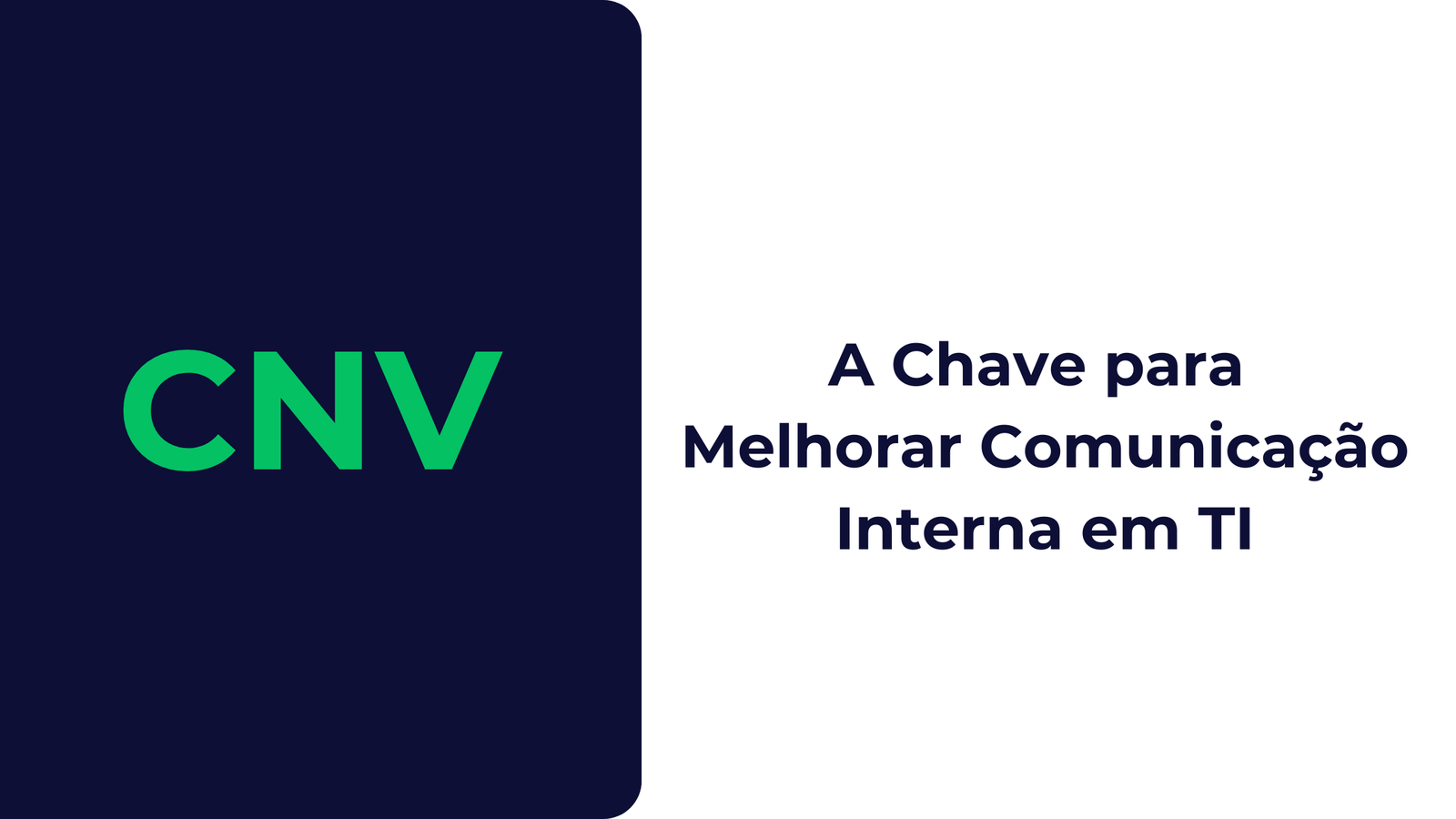 CNV: A Chave para Melhorar Comunicação Interna em TI